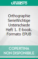 Orthographie SerieWichtige Unterschiede Heft 1. E-book. Formato EPUB