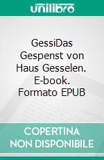 GessiDas Gespenst von Haus Gesselen. E-book. Formato EPUB ebook