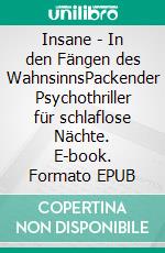 Insane - In den Fängen des WahnsinnsPackender Psychothriller für schlaflose Nächte. E-book. Formato EPUB ebook