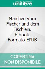 Märchen vom Fischer und dem Fischlein. E-book. Formato EPUB ebook di Alexander Puschkin