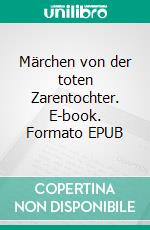 Märchen von der toten Zarentochter. E-book. Formato EPUB ebook di Alexander Puschkin