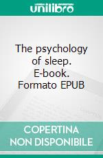 The psychology of sleep. E-book. Formato EPUB ebook