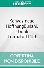 Kenyas neue HoffnungBuriani. E-book. Formato EPUB ebook