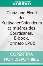 Glanz und Elend der KurtisanenSplendeurs et misères des Courtisanes. E-book. Formato EPUB ebook di Honore de Balzac