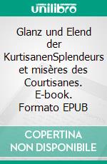 Glanz und Elend der KurtisanenSplendeurs et misères des Courtisanes. E-book. Formato EPUB ebook