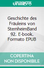 Geschichte des Fräuleins von SternheimBand 92. E-book. Formato EPUB ebook di Sophie Von La Roche