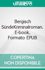 Bergisch SündeKriminalroman. E-book. Formato EPUB ebook