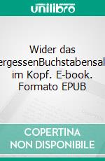 Wider das VergessenBuchstabensalat im Kopf. E-book. Formato EPUB ebook