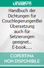 Handbuch der Dichtungen für CouchlegierungenBei Übersetzung auch für Setzierungen geeignet.. E-book. Formato EPUB ebook