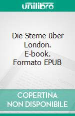 Die Sterne über London. E-book. Formato EPUB ebook