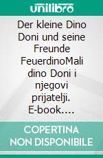 Der kleine Dino Doni und seine Freunde FeuerdinoMali dino Doni i njegovi prijatelji. E-book. Formato EPUB ebook