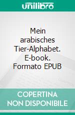 Mein arabisches Tier-Alphabet. E-book. Formato EPUB ebook