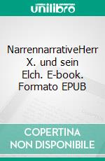 NarrennarrativeHerr X. und sein Elch. E-book. Formato EPUB ebook