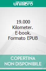 19.000 Kilometer. E-book. Formato EPUB ebook