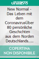 New Normal - Das Leben mit dem CoronavirusÜber 80 persönliche Geschichten aus dem Norden Deutschlands. E-book. Formato EPUB ebook di Joachim Schrader