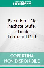 Evolution - Die nächste Stufe. E-book. Formato EPUB ebook