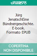 Jürg JenatschEine Bündnergeschichte. E-book. Formato EPUB ebook di Conrad Ferdinand Meyer