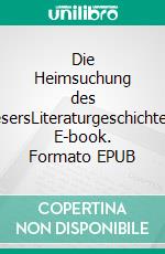 Die Heimsuchung des LesersLiteraturgeschichten. E-book. Formato EPUB ebook