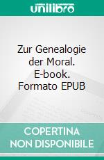 Zur Genealogie der Moral. E-book. Formato EPUB ebook