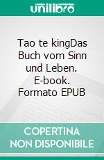 Tao te kingDas Buch vom Sinn und Leben. E-book. Formato EPUB ebook