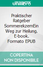 Praktischer Ratgeber SommerekzemEin Weg zur Heilung. E-book. Formato EPUB ebook