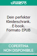 Dein perfekter Kleiderschrank. E-book. Formato EPUB ebook di Alenas Momlife