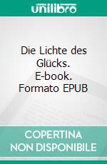 Die Lichte des Glücks. E-book. Formato EPUB ebook di Norbert Rheindorf