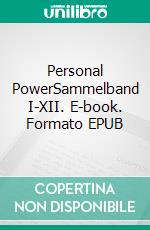 Personal PowerSammelband I-XII. E-book. Formato EPUB ebook di William Walker Atkinson