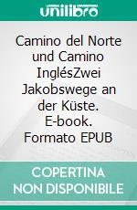 Camino del Norte und Camino InglésZwei Jakobswege an der Küste. E-book. Formato EPUB