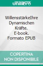 WillensstärkeIhre Dynamischen Kräfte. E-book. Formato EPUB ebook