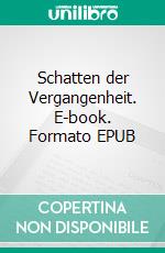 Schatten der Vergangenheit. E-book. Formato EPUB ebook di Hans Capadrutt