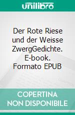 Der Rote Riese und der Weisse ZwergGedichte. E-book. Formato EPUB