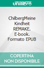ChilbergMeine Kindheit REMAKE. E-book. Formato EPUB ebook