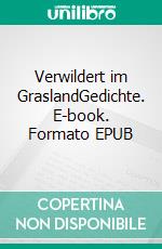 Verwildert im GraslandGedichte. E-book. Formato EPUB ebook