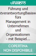 Führung und SelbstverantwortungBasiswissen fürs Management in Unternehmen und Organisationen - mit Beispiel aus einer beruflichen Bildungseinrichtung -. E-book. Formato EPUB ebook di Ralph E. Biegel