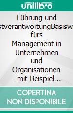 Führung und SelbstverantwortungBasiswissen fürs Management in Unternehmen und Organisationen - mit Beispiel aus einer beruflichen Bildungseinrichtung -. E-book. Formato EPUB ebook