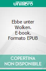 Ebbe unter Wolken. E-book. Formato EPUB ebook di Nele September