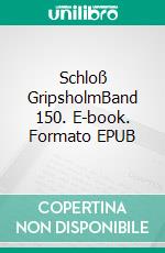 Schloß GripsholmBand 150. E-book. Formato EPUB ebook di Kurt Tucholsky