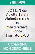 ICH BIN die Violette Tara in AktionUnterricht in Meisterschaft. E-book. Formato EPUB ebook