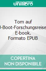Tom auf U-Boot-Forschungsreise. E-book. Formato EPUB ebook