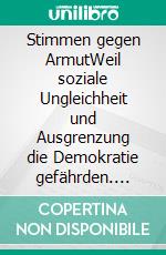 Stimmen gegen ArmutWeil soziale Ungleichheit und Ausgrenzung die Demokratie gefährden. E-book. Formato EPUB ebook di Schwarz