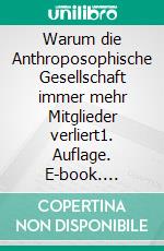 Warum die Anthroposophische Gesellschaft immer mehr Mitglieder verliert1. Auflage. E-book. Formato EPUB ebook