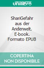 ShariGefahr aus der Anderwelt. E-book. Formato EPUB ebook