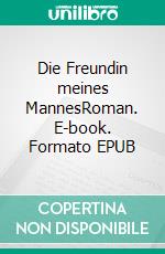 Die Freundin meines MannesRoman. E-book. Formato EPUB ebook