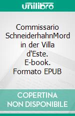 Commissario SchneiderhahnMord in der Villa d'Este. E-book. Formato EPUB ebook di Jürgen von Rehberg