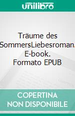 Träume des SommersLiebesroman. E-book. Formato EPUB ebook