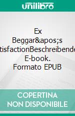 Ex Beggar's SatisfactionBeschreibendes. E-book. Formato EPUB ebook di Mathias Schneider