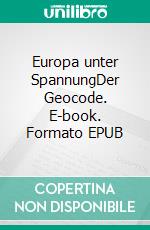 Europa unter SpannungDer Geocode. E-book. Formato EPUB ebook