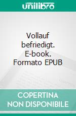 Vollauf befriedigt. E-book. Formato EPUB ebook di Felix Fliegertz