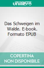 Das Schweigen im Walde. E-book. Formato EPUB ebook di Ludwig Ganghofer